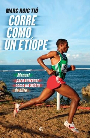 CORRE COMO UN ETÍOPE | 9788490607251 | ROIG TIÓ, MARC | Galatea Llibres | Librería online de Reus, Tarragona | Comprar libros en catalán y castellano online