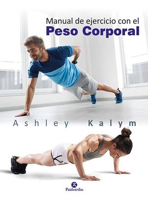 MANUAL DE EJERCICIOS CON EL PESO CORPORAL | 9788499106014 | KALYM, ASHLEY | Galatea Llibres | Llibreria online de Reus, Tarragona | Comprar llibres en català i castellà online