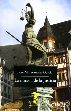 LA MIRADA DE LA JUSTICIA | 9788477743170 | GONZÁLEZ GARCÍA, JOSÉ MARÍA | Galatea Llibres | Librería online de Reus, Tarragona | Comprar libros en catalán y castellano online