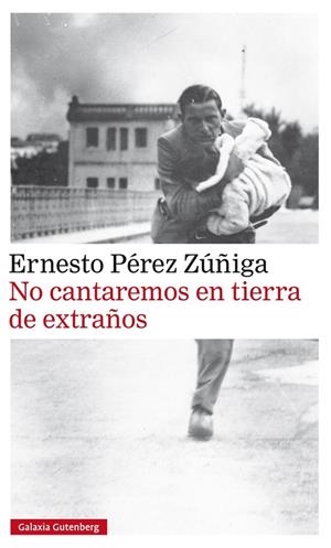 NO CANTAREMOS EN TIERRA DE EXTRAÑOS | 9788416734085 | PÉREZ ZÚÑIGA, ERNESTO | Galatea Llibres | Llibreria online de Reus, Tarragona | Comprar llibres en català i castellà online