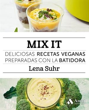 MIX IT. DELICIOSAS RECETAS VEGANAS PREPARADAS CON LA BATIDORA | 9788497358668 | SUHR, LENA | Galatea Llibres | Librería online de Reus, Tarragona | Comprar libros en catalán y castellano online