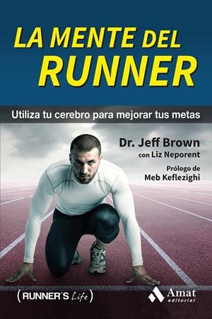 LA MENTE DEL RUNNER | 9788497358392 | BROWN, JEFF/NEPORENT, LIZ | Galatea Llibres | Librería online de Reus, Tarragona | Comprar libros en catalán y castellano online
