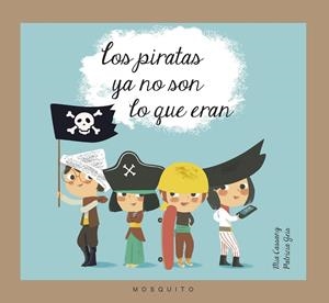 LOS PIRATAS YA NO SON LO QUE ERAN | 9788493990572 | CASSANY CASSANY, MIA | Galatea Llibres | Librería online de Reus, Tarragona | Comprar libros en catalán y castellano online