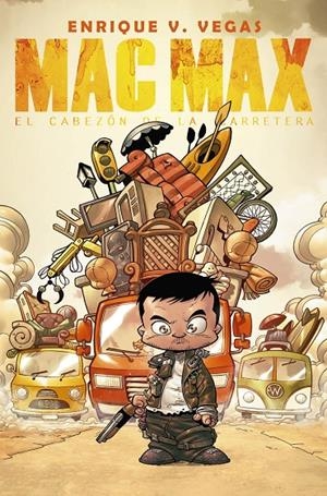 MAC MAX EL CABEZON DE LA CARRETERA | 9788416436781 | VEGAS, ENRIQUE V | Galatea Llibres | Llibreria online de Reus, Tarragona | Comprar llibres en català i castellà online