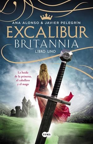 EXCALIBUR (BRITANNIA. LIBRO 1) | 9788483658918 | ALONSO, ANA/PELEGRIN, JAVIER | Galatea Llibres | Llibreria online de Reus, Tarragona | Comprar llibres en català i castellà online