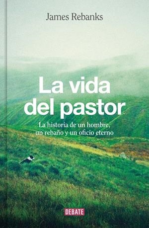 LA VIDA DEL PASTOR | 9788499926704 | REBANKS, JAMES | Galatea Llibres | Llibreria online de Reus, Tarragona | Comprar llibres en català i castellà online