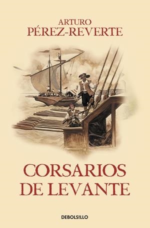 CORSARIOS DE LEVANTE (LAS AVENTURAS DEL CAPITÁN ALATRISTE VI) | 9788466329194 | PEREZ-REVERTE, ARTURO | Galatea Llibres | Librería online de Reus, Tarragona | Comprar libros en catalán y castellano online