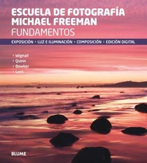 FUNDAMENTOS. ESCUELA DE FOTOGRAFÍA MICHAEL FREEMAN | 9788416138760 | FREEMAN, MICHAEL | Galatea Llibres | Librería online de Reus, Tarragona | Comprar libros en catalán y castellano online