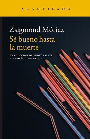 SÉ BUENO HASTA LA MUERTE | 9788416748082 | MÓRICZ, ZSIGMOND | Galatea Llibres | Librería online de Reus, Tarragona | Comprar libros en catalán y castellano online