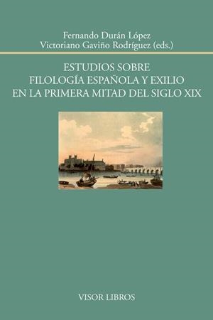 ESTUDIOS SOBRE FILOLOGÍA ESPAÑOLA Y EXILIO EN LA PRIMERA MITAD DEL SIGLO XIX | 9788498951806 | DURÁN LÓPEZ, FERNANDO/GAVIÑO RODRÍGUEZ, VICTORIANO | Galatea Llibres | Librería online de Reus, Tarragona | Comprar libros en catalán y castellano online