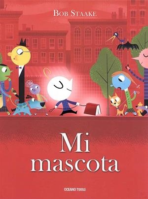 MI MASCOTA | 9786077359203 | STAAKE, BOB | Galatea Llibres | Librería online de Reus, Tarragona | Comprar libros en catalán y castellano online