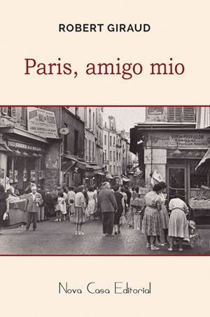 PARÍS, AMIGO MÍO | 9788416281633 | GIRAUD, ROBERT | Galatea Llibres | Librería online de Reus, Tarragona | Comprar libros en catalán y castellano online
