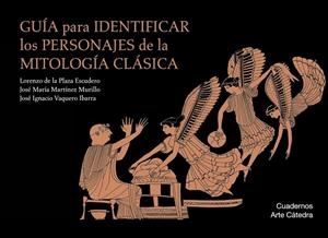 GUÍA PARA IDENTIFICAR LOS PERSONAJES DE LA MITOLOGÍA CLÁSICA | 9788437635828 | PLAZA ESCUDERO, LORENZO DE LA/MARTÍNEZ MURILLO, JOSÉ MARÍA/VAQUERO IBARRA, JOSÉ IGNACIO | Galatea Llibres | Llibreria online de Reus, Tarragona | Comprar llibres en català i castellà online