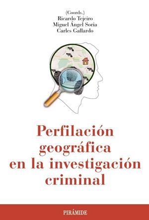 PERFILACIÓN GEOGRÁFICA EN LA INVESTIGACIÓN CRIMINAL | 9788436836264 | TEJEIRO, RICARDO/SORIA, MIGUEL ÁNGEL/GALLARDO, CARLES | Galatea Llibres | Llibreria online de Reus, Tarragona | Comprar llibres en català i castellà online