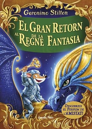 EL GRAN RETORN AL REGNE DE LA FANTASIA. STILTON | 9788491370161 | Galatea Llibres | Librería online de Reus, Tarragona | Comprar libros en catalán y castellano online