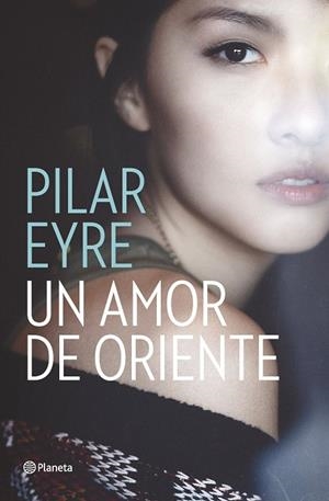 UN AMOR DE ORIENTE | 9788408161653 | EYRE, PILAR | Galatea Llibres | Llibreria online de Reus, Tarragona | Comprar llibres en català i castellà online