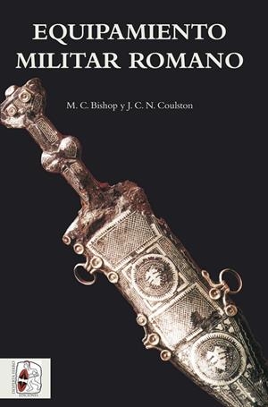 EQUIPAMIENTO MILITAR ROMANO | 9788494518706 | BISHOP, MIKE/COULSTON, JOHN | Galatea Llibres | Librería online de Reus, Tarragona | Comprar libros en catalán y castellano online