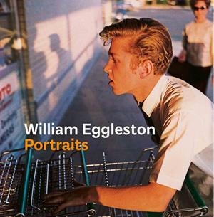 WILLIAM EGGLESTON. RETRATOS | 9788416248582 | EGGLESTON, WILLIAM/PRODGER, PHILLIP | Galatea Llibres | Librería online de Reus, Tarragona | Comprar libros en catalán y castellano online
