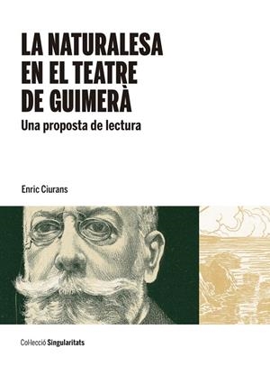 LA NATURALESA EN EL TEATRE DE GUIMERÀ | 9788447540020 | CIURANS PERALTA, ENRIC | Galatea Llibres | Librería online de Reus, Tarragona | Comprar libros en catalán y castellano online