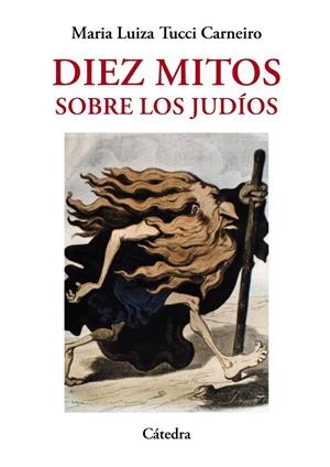 DIEZ MITOS SOBRE LOS JUDÍOS | 9788437635804 | TUCCI CARNEIRO, MARIA LUIZA | Galatea Llibres | Llibreria online de Reus, Tarragona | Comprar llibres en català i castellà online