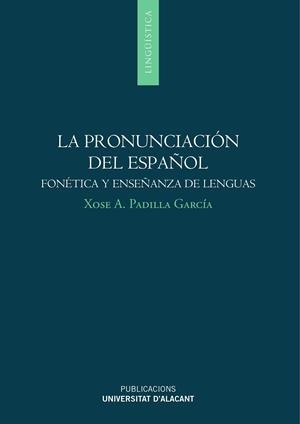  LA PRONUNCIACIÓN DEL ESPAÑOL FONÉTICA Y ENSEÑANZA DE LENGUAS | 9788497173476 | PADILLA, X.A. | Galatea Llibres | Librería online de Reus, Tarragona | Comprar libros en catalán y castellano online