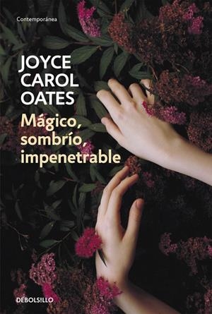 MÁGICO, SOMBRÍO, IMPENETRABLE | 9788466334679 | OATES, JOYCE CAROL | Galatea Llibres | Librería online de Reus, Tarragona | Comprar libros en catalán y castellano online