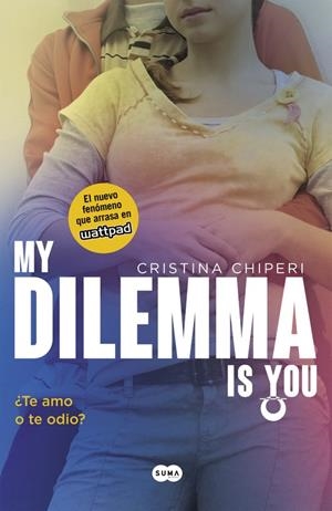 MY DILEMMA IS YOU, 2. ¿TE AMO O TE ODIO? | 9788491290308 | CHIPERI, CRISTINA | Galatea Llibres | Llibreria online de Reus, Tarragona | Comprar llibres en català i castellà online