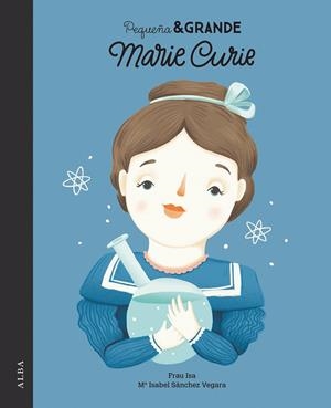 PEQUEÑA & GRANDE MARIE CURIE | 9788490652305 | SÁNCHEZ VEGARA, ISABEL | Galatea Llibres | Librería online de Reus, Tarragona | Comprar libros en catalán y castellano online