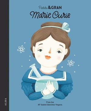 PETITA & GRAN MARIE CURIE | 9788490652312 | SÁNCHEZ VEGARA, ISABEL | Galatea Llibres | Librería online de Reus, Tarragona | Comprar libros en catalán y castellano online