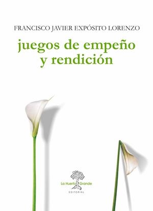 JUEGOS DE EMPEÑO Y RENDICIÓN | 9788494460371 | EXPÓSITO LORENZO, FRANCISCO JAVIER | Galatea Llibres | Librería online de Reus, Tarragona | Comprar libros en catalán y castellano online