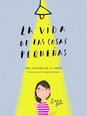 LA VIDA DE LAS COSAS PEQUEÑAS | 9788416489831 | LA FORTE | Galatea Llibres | Librería online de Reus, Tarragona | Comprar libros en catalán y castellano online