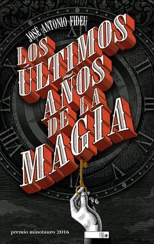 LOS ÚLTIMOS AÑOS DE LA MAGIA | 9788445004005 | FIDEU, JOSÉ ANTONIO | Galatea Llibres | Librería online de Reus, Tarragona | Comprar libros en catalán y castellano online