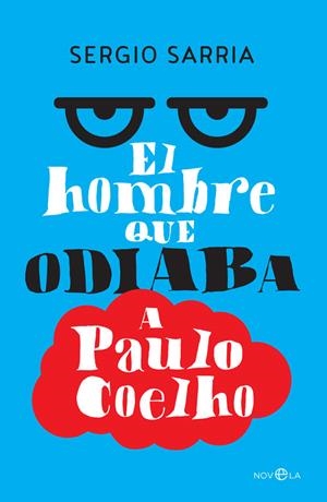 EL HOMBRE QUE ODIABA A PAULO COELHO | 9788490607831 | SARRIA, SERGIO | Galatea Llibres | Llibreria online de Reus, Tarragona | Comprar llibres en català i castellà online