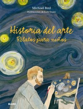 HISTORIA DEL ARTE. RELATOS PARA NIÑOS | 9788498019346 | BIRD, MICHAEL/EVANS, PETER | Galatea Llibres | Librería online de Reus, Tarragona | Comprar libros en catalán y castellano online
