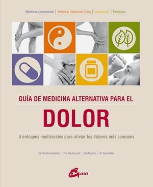 GUÍA DE MEDICINA ALTERNATIVA PARA EL DOLOR | 9788484456056 | GUSTAFSON, CHRISTINE/REN, ZHUOLING/MACEOIN, BETH/KIEFER, DR. DAVID | Galatea Llibres | Llibreria online de Reus, Tarragona | Comprar llibres en català i castellà online