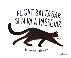 EL GAT BALTASAR SE'N VA A PASSEJAR | 9788499066820 | WENZEL, BRENDAN | Galatea Llibres | Librería online de Reus, Tarragona | Comprar libros en catalán y castellano online