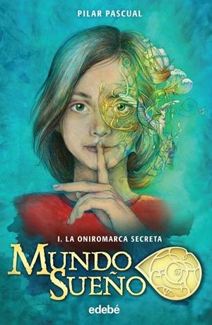 MUNDO SUEÑO 1. LA ONIROMARCA SECRETA | 9788468319186 | PASCUAL, PILAR | Galatea Llibres | Llibreria online de Reus, Tarragona | Comprar llibres en català i castellà online