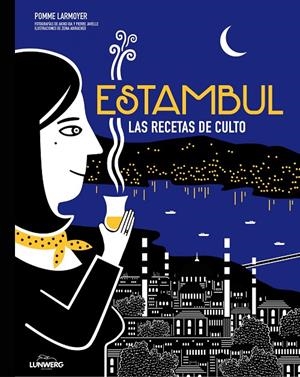 ESTAMBUL. LAS RECETAS DE CULTO | 9788416489657 | LARMOYER, POMME /AKIKO IDA/PIERRE JAVELLE/ZEINA ABIRACHED | Galatea Llibres | Librería online de Reus, Tarragona | Comprar libros en catalán y castellano online