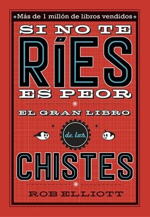 SI NO TE RÍES, ES PEOR. EL GRAN LIBRO DE LOS CHISTES | 9788420485072 | ELLIOT, ROB | Galatea Llibres | Librería online de Reus, Tarragona | Comprar libros en catalán y castellano online