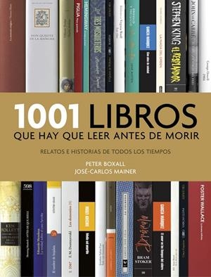 1001 LIBROS QUE HAY QUE LEER ANTES DE MORIR | 9788416449491 | BOXALL, PETER/MAINER, JOSE-CARLOS | Galatea Llibres | Librería online de Reus, Tarragona | Comprar libros en catalán y castellano online
