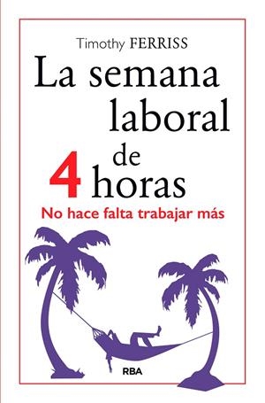 LA SEMANA LABORAL DE 4 HORAS | 9788490567470 | FERRISS, TIMOTHY | Galatea Llibres | Llibreria online de Reus, Tarragona | Comprar llibres en català i castellà online
