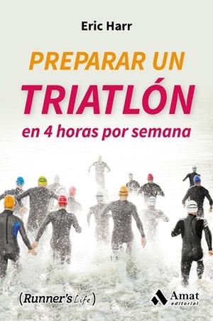 PREPARAR UN TRIATLON EN 4 HORAS POR SEMANA | 9788497358682 | HARR, ERIC | Galatea Llibres | Librería online de Reus, Tarragona | Comprar libros en catalán y castellano online