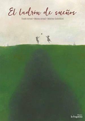 EL LADRÓN DE SUEÑOS | 9788416566143 | ARNAL, TXABI | Galatea Llibres | Librería online de Reus, Tarragona | Comprar libros en catalán y castellano online