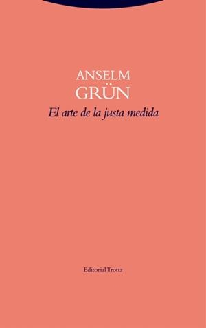 EL ARTE DE LA JUSTA MEDIDA | 9788498796643 | GRÜN, ANSELM | Galatea Llibres | Librería online de Reus, Tarragona | Comprar libros en catalán y castellano online