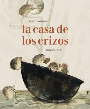 LA CASA DE LOS ERIZOS | 9788494503825 | ISABEL, DOMINGO / ÁNGEL ALBERTO | Galatea Llibres | Librería online de Reus, Tarragona | Comprar libros en catalán y castellano online