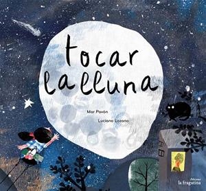 TOCAR LA LLUNA | 9788416566389 | PAVÓN, MAR | Galatea Llibres | Llibreria online de Reus, Tarragona | Comprar llibres en català i castellà online