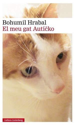 EL MEU GAT AUTÍCKO | 9788416734146 | HRABAL, BOHUMIL | Galatea Llibres | Llibreria online de Reus, Tarragona | Comprar llibres en català i castellà online