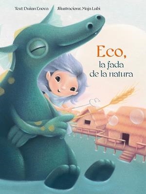 ECO, LA FADA DE LA NATURA | 9788416648696 | ENOVA, DUSAN/LUBI, MAJA | Galatea Llibres | Librería online de Reus, Tarragona | Comprar libros en catalán y castellano online