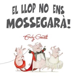 EL LLOP NO ENS MOSSEGARÀ | 9788416648252 | GRAVETT, EMILY | Galatea Llibres | Librería online de Reus, Tarragona | Comprar libros en catalán y castellano online