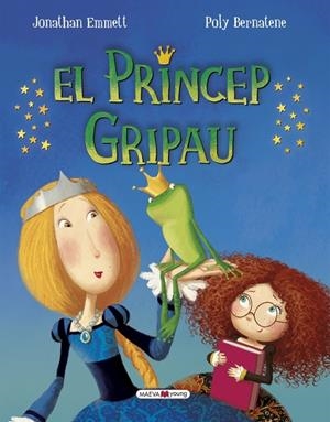 EL PRÍNCEP GRIPAU | 9788416690022 | EMMETT, JONATHAN/BERNATENE, POLY | Galatea Llibres | Librería online de Reus, Tarragona | Comprar libros en catalán y castellano online